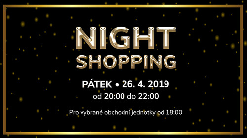 NIGHT SHOPPING - pátek 26. 4. od 20:00 do 22:00