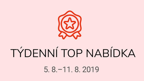 Týdenní top nabídka - 5.8.-11.8.2019